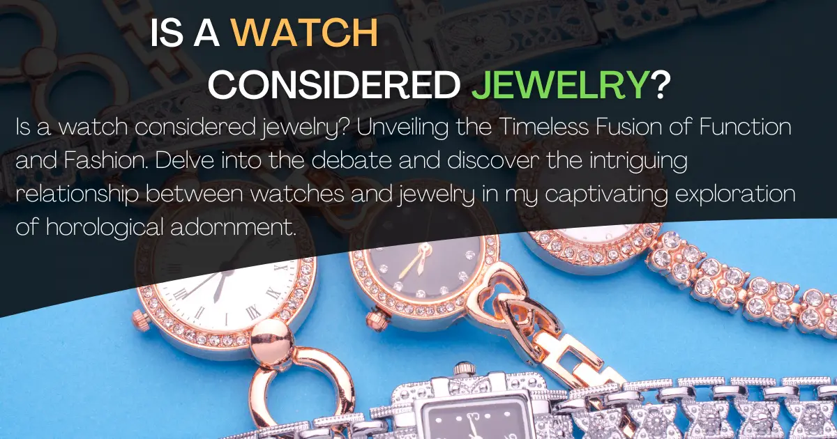 Are Watches Considered Jewelry for Insurance?